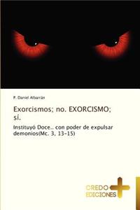 Exorcismos; No. Exorcismo; Si.