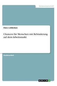 Chancen für Menschen mit Behinderung auf dem Arbeitsmarkt