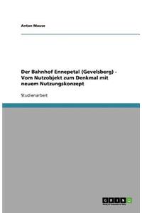 Der Bahnhof Ennepetal (Gevelsberg) - Vom Nutzobjekt zum Denkmal mit neuem Nutzungskonzept