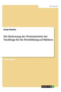 Die Bedeutung der Preiselastizität der Nachfrage für die Preisbildung auf Märkten