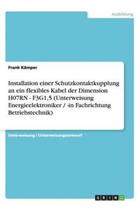 Installation einer Schutzkontaktkupplung an ein flexibles Kabel der Dimension H07RN - F3G1,5 (Unterweisung Energieelektroniker / -in Fachrichtung Betriebstechnik)