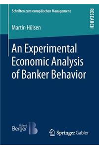 Experimental Economic Analysis of Banker Behavior