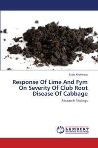 Response Of Lime And Fym On Severity Of Club Root Disease Of Cabbage