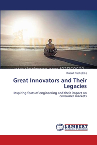 Great Innovators and Their Legacies
