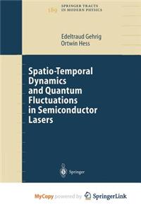 Spatio-Temporal Dynamics and Quantum Fluctuations in Semiconductor Lasers