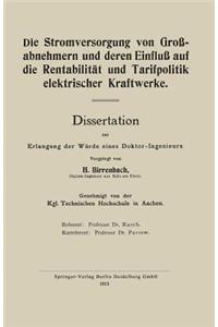 Stromversorgung Von Großabnehmern Und Deren Einfluß Auf Die Rentabilität Und Tarifpolitik Elektrischer Kraftwerke