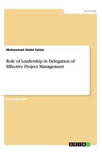 Role of Leadership in Delegation of Effective Project Management