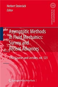 Asymptotic Methods in Fluid Mechanics: Survey and Recent Advances: Survey and Recent Advances