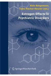 Estrogen Effects in Psychiatric Disorders
