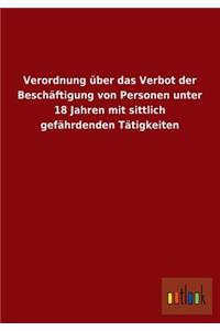 Verordnung Uber Das Verbot Der Beschaftigung Von Personen Unter 18 Jahren Mit Sittlich Gefahrdenden Tatigkeiten