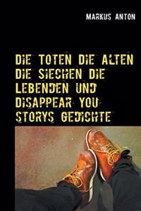 Die Toten Die Alten Die Siechen Die Lebenden und Disappear You