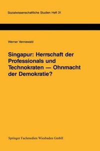 Singapur: Herrschaft der Professionals und Technokraten - Ohnmacht der Demokratie?