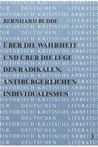 Ueber Die Wahrheit Und Ueber Die Luege Des Radikalen, Antibuergerlichen Individualismus