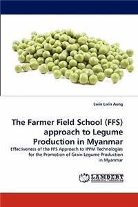 The Farmer Field School (Ffs) Approach to Legume Production in Myanmar