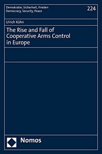 Rise and Fall of Cooperative Arms Control in Europe