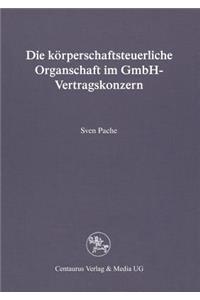 Die Körperschaftsteuerliche Organschaft Im Gmbh-Vertragskonzern