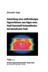 Entwicklung eines stoffschlüssigen Fügeverfahrens zum Fügen eines Stahl-Kunststoff-Verbundbleches mit höchstfestem Stahl