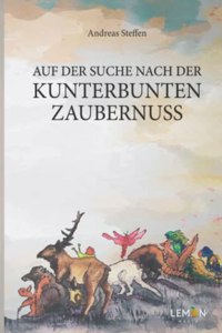 Auf der Suche nach der kunterbunten Zaubernuss [German]