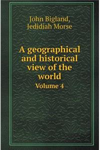 A Geographical and Historical View of the World Volume 4