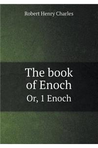 The Book of Enoch Or, 1 Enoch