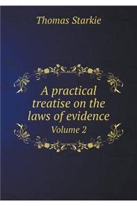 A practical treatise on the laws of evidence Volume 2