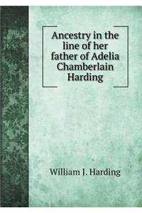 Ancestry in the Line of Her Father of Adelia Chamberlain Harding