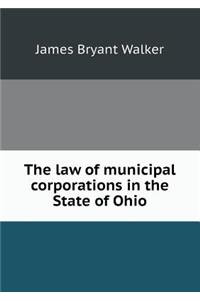 The Law of Municipal Corporations in the State of Ohio