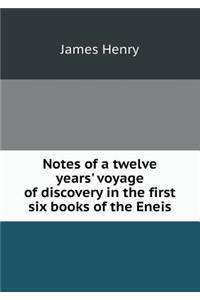 Notes of a twelve years' voyage of discovery in the first six books of the Eneis