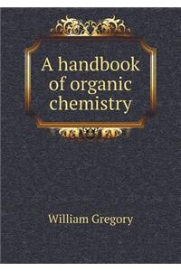 A handbook of organic chemistry