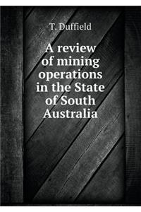 A Review of Mining Operations in the State of South Australia