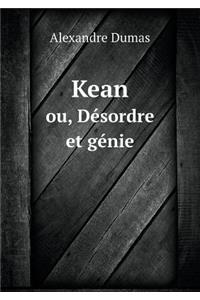 Kean Ou, Desordre Et Genie