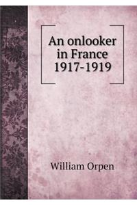 An Onlooker in France 1917-1919