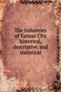 THE INDUSTRIES OF KANSAS CITY HISTORICA