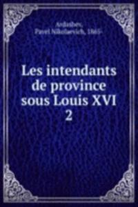 Les intendants de province sous Louis XVI