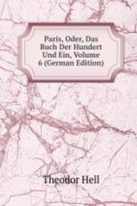 Paris, Oder, Das Buch Der Hundert Und Ein, Volume 6 (German Edition)