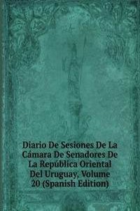 Diario De Sesiones De La Camara De Senadores De La Republica Oriental Del Uruguay, Volume 20 (Spanish Edition)