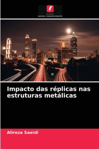 Impacto das réplicas nas estruturas metálicas