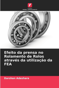 Efeito da prensa no Rolamento de Rolos através da utilização da FEA