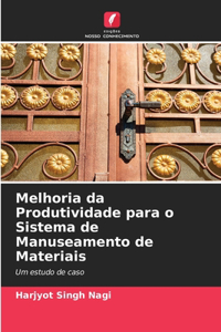 Melhoria da Produtividade para o Sistema de Manuseamento de Materiais