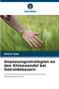 Anpassungsstrategien an den Klimawandel bei Getreidebauern