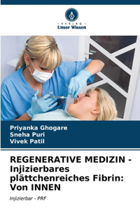 REGENERATIVE MEDIZIN - Injizierbares plättchenreiches Fibrin