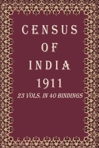 Census Of India 1911: India - Report Volume Book 1 Vol. I, Pt. 1