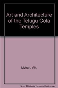 Art and Architecture of the Telugu Cola Temples