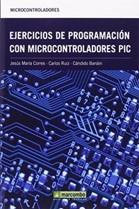 Ejercicios de programacion con microcontroladores PIC (Spanish Edition)