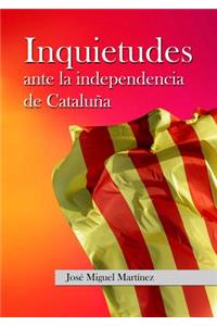 Inquietudes ante la independencia de Cataluña