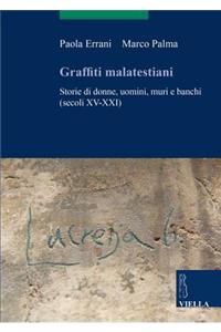 Graffiti Malatestiani: Storie Di Donne, Uomini, Muri E Banchi (Secoli XV-XXI)