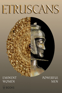 Etruscans Eminent Women - Powerful Men