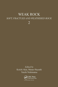 Weak Rock: Soft, Fractured & Weathered Rock, Volume 2
