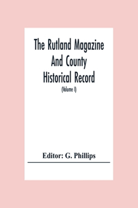 Rutland Magazine And County Historical Record; An Illustrated Quarterly Magazine (Volume I) January,1903 - October,1904