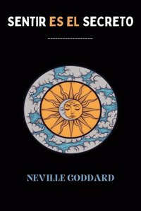SENTIR ES EL SECRETO (spanish)